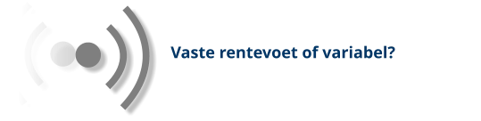 Vaste rentevoet of variabel?
